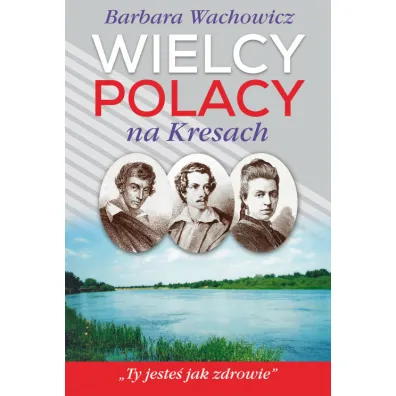 Wielcy Polacy na Kresach - Barbara Wachowicz