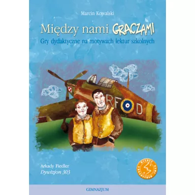 Mi�dzy nami graczami. Dywizjon 303 - Marcin Kowalski