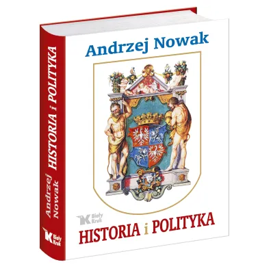 Historia i polityka - Andrzej Prof Nowak