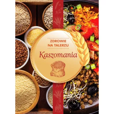 Zdrowie na talerzu. Kaszomania