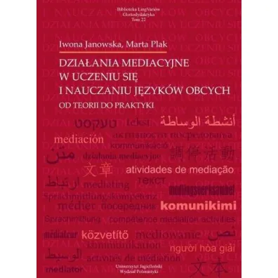 Dzia�ania mediacyjne w uczeniu si� i nauczaniu j�zyk�w obcych - Iwona Janowska, Marta  Plak