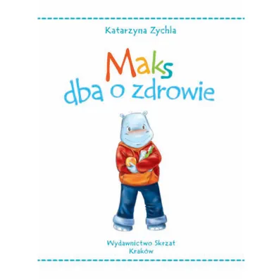 Maks dba o zdrowie