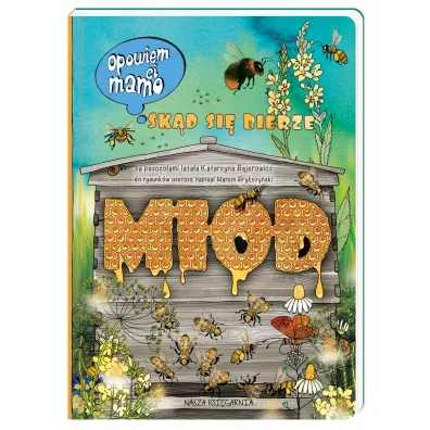 Opowiem ci, mamo, skd si bierze mid