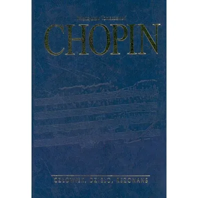 Chopin. Cz�owiek, dzie�o, rezonans - Mieczys�aw Tomaszewski
