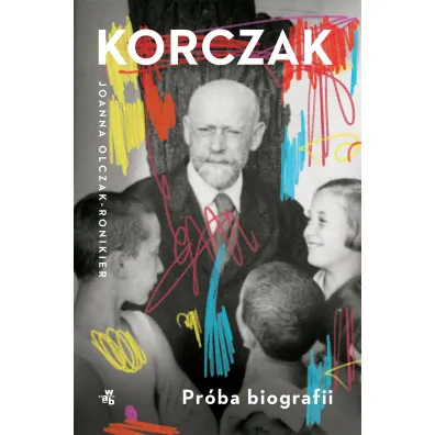 Korczak. Pr�ba biografii - Joanna Olczak-Ronikier