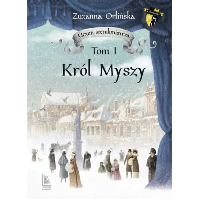 Ucze� sztukmistrza. Kr�l Myszy. Tom 1 - Zuzanna Orli�ska