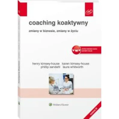 Coaching koaktywny. Zmiany w biznesie, zmiany w �yciu