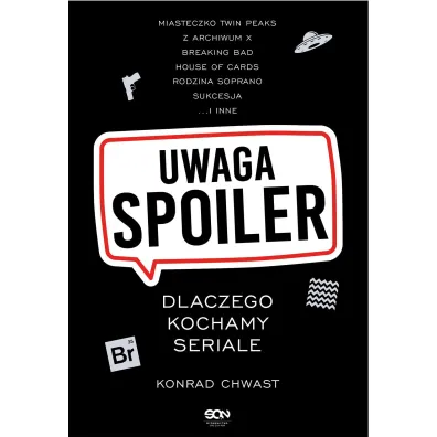 Uwaga, spoiler! Dlaczego kochamy seriale - Konrad  Chwast