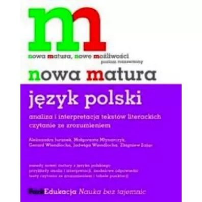 J. polski. Nowa matura. Poziom rozszerzony. Liceum, technikum Analiza i interpretacja tekst�w literackich,