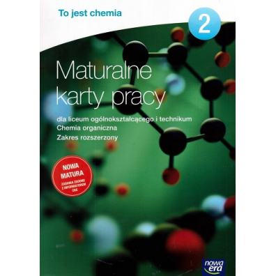 To jest chemia 2. Chemia organiczna. Maturalne karty pracy dla liceum oglnoksztaccego i technikum. Zakres rozszerzony