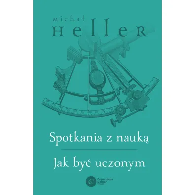 Spotkania z nauk�. Jak by� uczonym - Micha� Heller