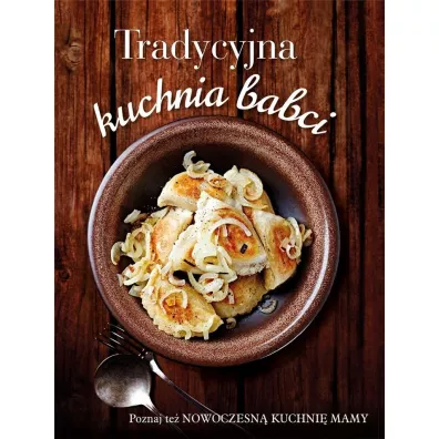 Ksi��ka 2w1. Tradycyjna kuchnia babci, Nowoczesna kuchnia mamy