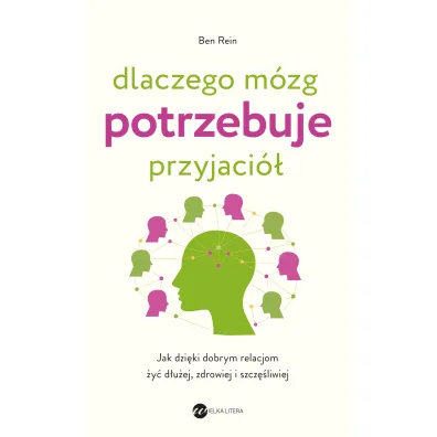 Dlaczego m�zg potrzebuje przyjaci� - Ben  Rein