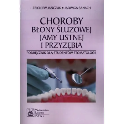 Choroby b�ony �luzowej jamy ustnej i przyz�bia - Jadwiga Banach, Zbigniew Ja�czuk