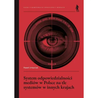 System odpowiedzialno�ci medi�w w Polsce na tle system�w w innych krajach - Pawe� Urbaniak