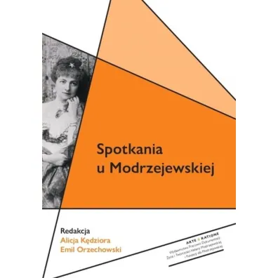 Spotkania u Modrzejewskiej - Emil Orzechowski, Alicja  K�dziora