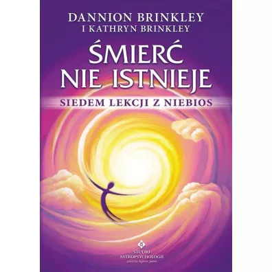 mier nie istnieje. Siedem lekcji z niebios - Kathryn Brinkley, Dannion Brinkley