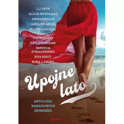 Upojne lato. Antologia wakacyjnych opowie�ci