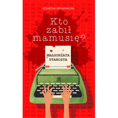 Kto zabi� mamusi�? - Ma�gorzata Starosta