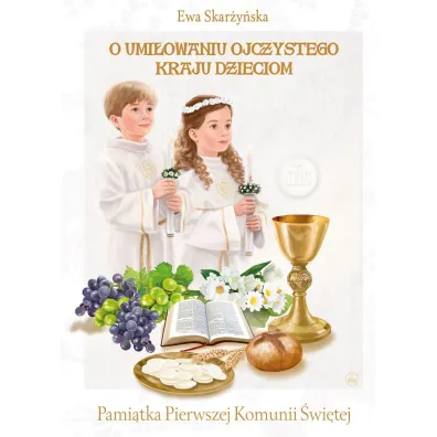 O umi�owaniu ojczystego kraju. Komunia (b. brzegi) - Ewa Skar�y�ska, Kazimierz Wasilewski