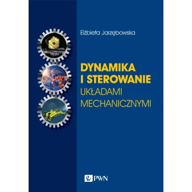Dynamika i sterowanie uk�adami mechanicznymi - El�bieta Jarz�bowska