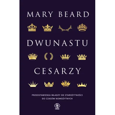 Dwunastu cesarzy. Przedstawienia w�adzy od staro�ytno�ci do czas�w nowo�ytnych - Mary Beard