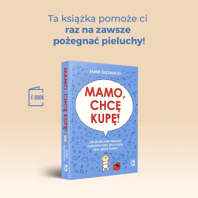 Mamo, chc� kup�! Jak skutecznie nauczy� malucha robi� siku i kup� tam gdzie trzeba