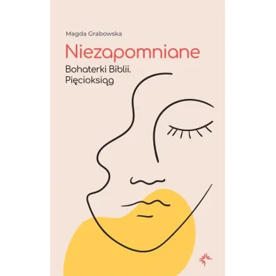 Niezapomniane. Bohaterki Biblii. Pi�cioksi�g - Magda Grabowska