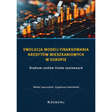 Ewolucja modeli finansowania kredyt�w mieszkaniowy - B�a�ej Lepczy�ski, Eugeniusz Gostomski