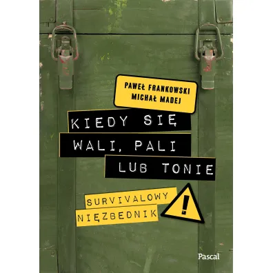 Kiedy si� wali, pali lub tonie. Survivalowy niezb�dnik
