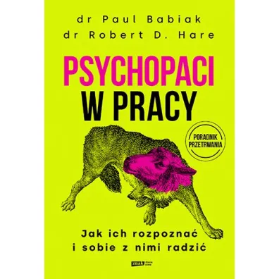Psychopaci w pracy. Jak ich rozpozna� i sobie z nimi radzi�