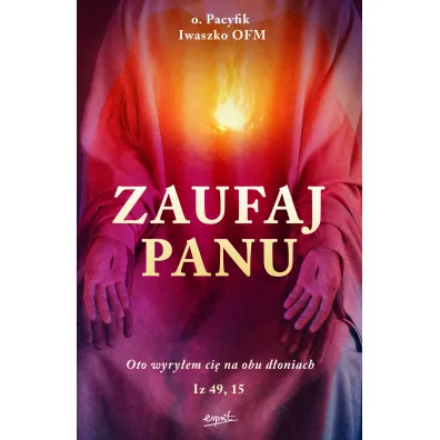Zaufaj Panu - O Pacyfik Iwaszko Ofm