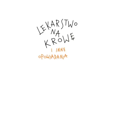 Lekarstwo na krow� i inne opowiadania TW