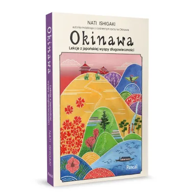 Okinawa. Lekcje z japo�skiej wyspy d�ugowieczno�ci
