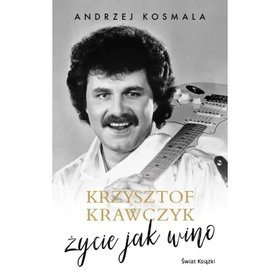 Krzysztof Krawczyk. �ycie jak wino - Andrzej Kosmala, Krzysztof Krawczyk