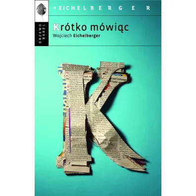 Kr�tko m�wi�c - Wojciech Eichelberger
