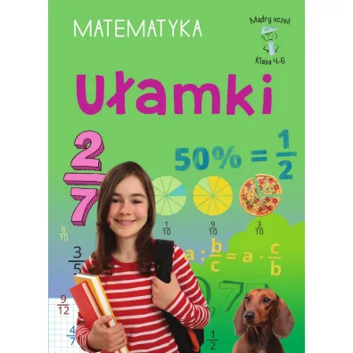 M�dry ucze�. Matematyka. Klasa 4-6. U�amki - Emilia  Figacz