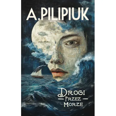 Drogi przez morze - Andrzej Pilipiuk