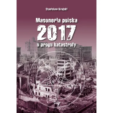 Masoneria polska 2017 U progu katastrofy - Stanis�aw Krajski