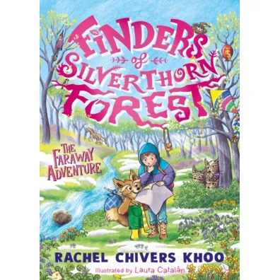 Finders of Silverthorn Forest. The Faraway Adventure - Laura  Catalan, Rachel  Chivers Khoo
