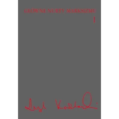 G��wne nurty marksizmu T.1 - Leszek Ko�akowski