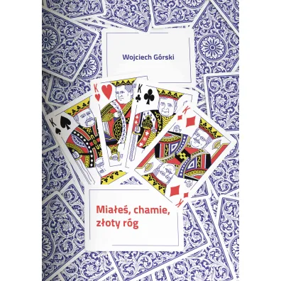 Mia�e�, chamie, z�oty r�g&hellip; - Wojciech G�rski