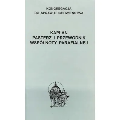 Kap�an. Pasterz i przewodnik wsp�lnoty parafialnej
