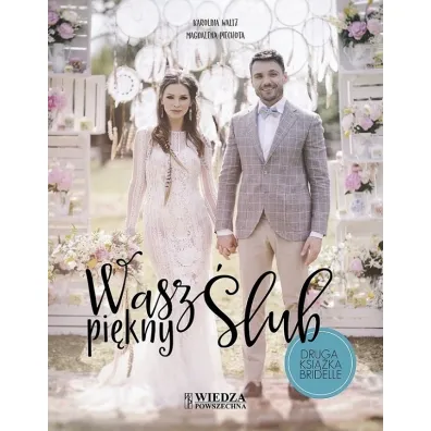 Wasz pi�kny �lub - Magdalena Piechota, Karolina Waltz