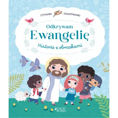 Odkrywam Ewangeli�. Czytanki zdrapywanki. Historie z obrazkami