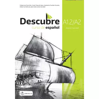 Descubre A1.2/A2. Curso de español. Zeszyt �wicze� do j�zyka hiszpa�skiego - Agnieszka  Dudziak-Szuka�a, Ma�gorzata  Spycha�a-Wawrzyniak, Arleta  Ka�mierczak, Jos� Carlos Garcia Gonz�lez, Xavier Pascual Lopez