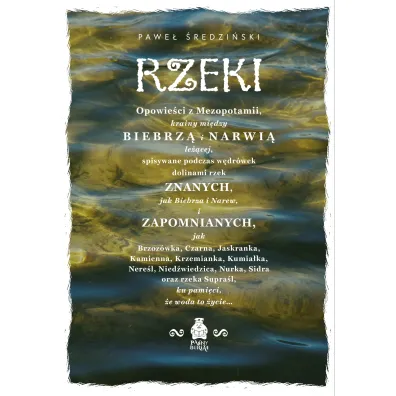 Rzeki. Opowie�ci z Mezopotamii, krainy mi�dzy Biebrz� i Narwi� le��cej - Pawe� �redzi�ski