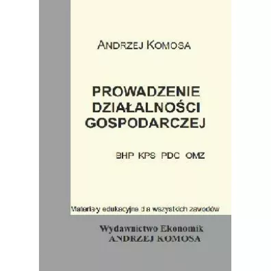 Prowadzenie dzia�alno�ci gosp.(BHP, KPS, PDG, OMZ) - Andrzej Komosa