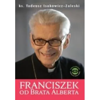 Franciszek od Brata Alberta - Tadeusz Isakowicz-Zaleski