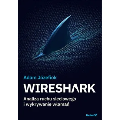 Wireshark. Analiza ruchu sieciowego i wykrywanie w�ama� - Adam J�zefiok